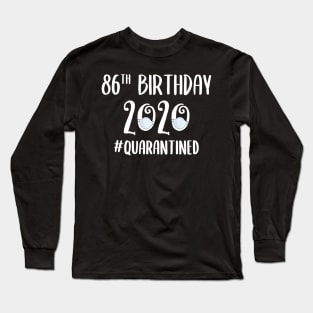 86th Birthday 2020 Quarantined Long Sleeve T-Shirt